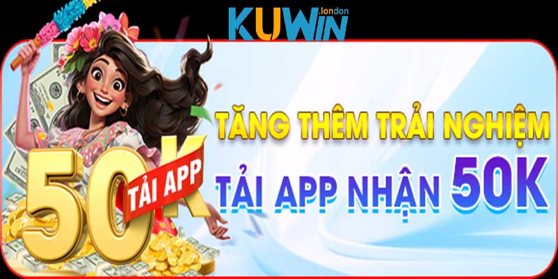 tải app nhận 50k