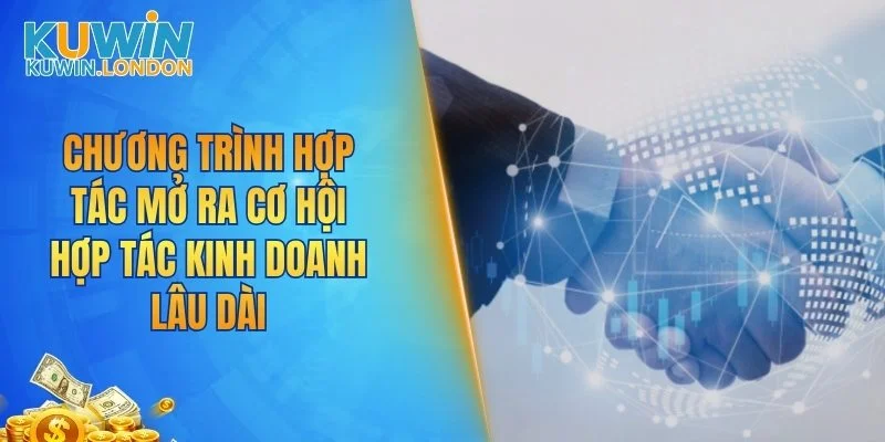 Chương trình hợp tác mở ra cơ hội hợp tác kinh doanh lâu dài