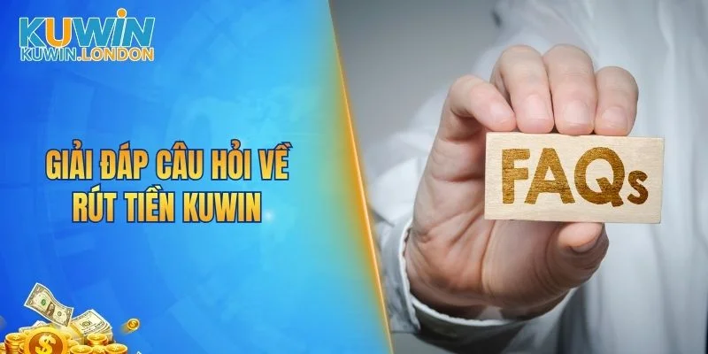 Giải đáp câu hỏi về rút tiền KUWIN