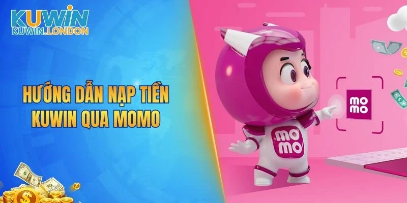 Hướng dẫn nạp tiền KUWIN qua MOMO