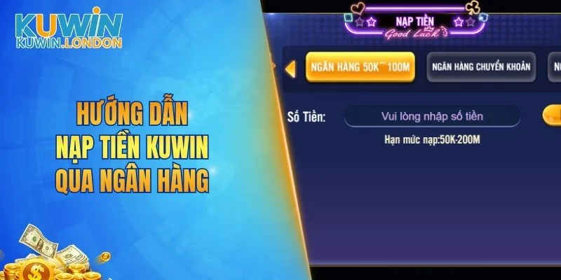 Hướng dẫn nạp tiền KUWIN qua ngân hàng