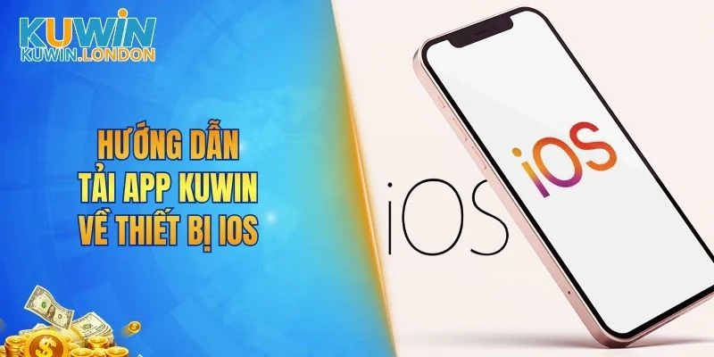 Hướng dẫn tải app KUWIN về thiết bị iOS
