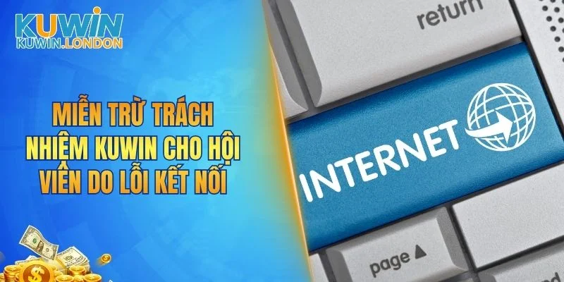 Miễn trừ trách nhiệm KUWIN cho hội viên do lỗi kết nối