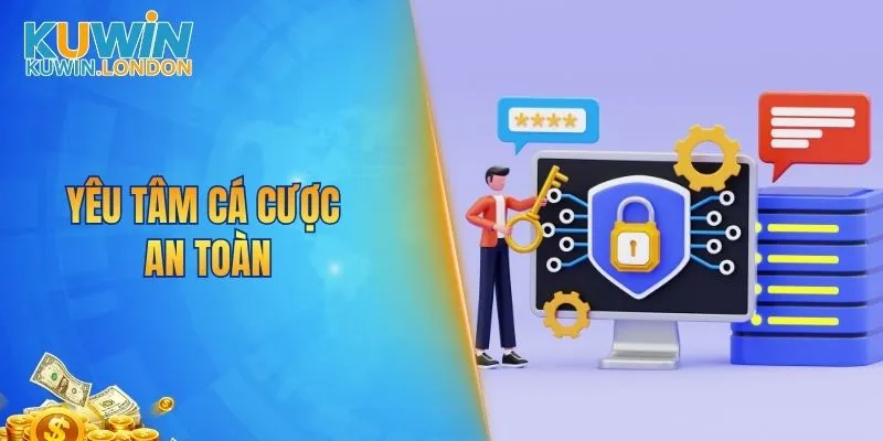 Yêu tâm cá cược an toàn